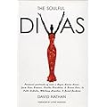 The Soulful Divas: Personal Portraits of over a Dozen Divine Divas, from Nina Simone, Aretha Franklin, & Diana Ross to Patti Labelle, Whitney Houston, & Janet Jackson book cover