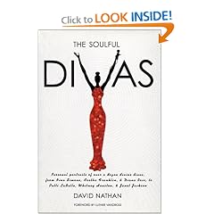 The Soulful Divas: Personal Portraits of over a Dozen Divine Divas, from Nina Simone, Aretha Franklin, & Diana Ross to Patti Labelle, Whitney Houston, & Janet Jackson