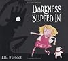 Darkness Slipped In