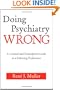 Doing Psychiatry Wrong: A Critical and Prescriptive Look at a Faltering Profession
