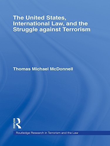The United States, International Law, and the Struggle against Terrorism (Routledge Research in Terrorism and the Law)