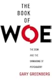 The Book of Woe: The DSM and the Unmaking of Psychiatry