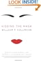 Kissing the Mask: Beauty, Understatement and Femininity in Japanese Noh Theater, with Some Thoughts on Muses (Especially Helga Testorf), Transgender ... Geishas, Valkyries and Venus Figurines