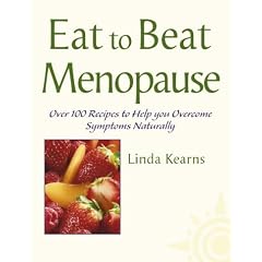 Eat to Beat Menopause: Over 100 Recipes to Help You Overcome Symptoms Naturally