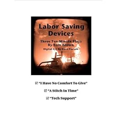 Labor Saving Devices -- Three 10-Minute Dramas On Work And The Workplace For Reading Or Staging