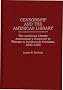 Censorship and the American Library: The American Library Association's Response to Threats to Intellectual Freedom, 1939-1969 (Contributions in Librarianship and Information Science)