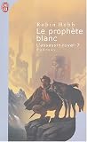 L'Assassin royal, tome 7 : Le proph�te blanc