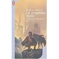 L'Assassin royal, tome 7 : Le proph�te blanc
