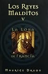 Los reyes malditos V: La loba de Francia (Los Reyes Malditos / the Acursed Kings)
