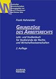 Grundz�ge des Arbeitsrechts: Lehr- und Studienbuch f�r Studierende der Rechts- und Wirtschaftswissenschaften
