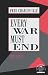Every War Must End