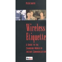 Wireless Etiquette: A Guide to the Changing World of Instant Communication