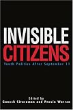 Invisible Citizens: Youth Politics After September 11