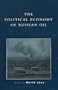 The Political Economy of Russian Oil (Russia & the Former Republics)