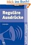 Regul�re Ausdr�cke. schnell + kompakt
