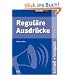 Regul�re Ausdr�cke. schnell + kompakt
