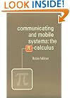 Communicating and Mobile Systems: The Pi Calculus