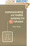 Communicating and Mobile Systems: The Pi Calculus