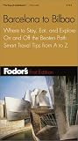 Fodor s Barcelona to Bilbao, 1st Edition: Where to Stay, Eat, and Explore On and Off the Beaten Path, Smart Travel Tips fr om A to Z (Fodor s Gold Guides)