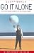 Go It Alone: The Streetwise Secrets of Self Employment