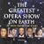 The Greatest Opera Show on Earth