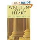 Written on the Heart: The Case for Natural Law by  J. Budziszewski