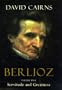 Berlioz: Volume Two: Servitude and Greatness