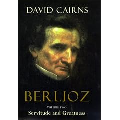 Servitude and Greatness: 1832-1869 (Berlioz)