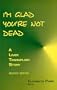 I'm Glad You're Not Dead : A Liver Transplant Story, 2nd edition