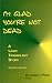 Books : I'm Glad You're Not Dead : A Liver Transplant Story, 2nd edition