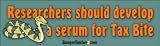 Researchers should develop a Serum For Tax Bite - funny bumper stickers (Medium 10x2.8 in.)