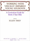 Working With Visually Impaired Young Students: A Curriculum Guide for Birth-3 Year Olds