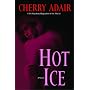 Hot Ice: A Novel by Cherry Adair