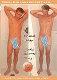 Primal Man- Jocks Shower Time II