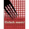 Einfach essen!: Kochbuch f�r die harten Zeiten