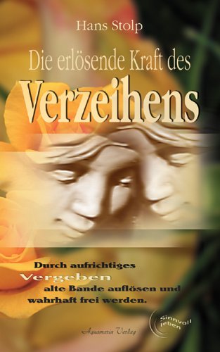 Die erl�sende Kraft des Verzeihens