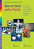 Produkt-Bild: Wie ein Netz voller Fische: Ein bunter Kreativmarkt mit Vorschl&auml;gen zum Basteln, Gestalten und Erz&auml;hlen
