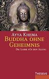 Buddha ohne Geheimnis: Die Lehre f&uuml;r den Alltag - Ayya Khema