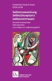 Selbstzuwendung, Selbstakzeptanz, Selbstvertrauen - Psychotherapeutische Interventionen zum Aufbau von Selbstwertgef&uuml;hl (Leben Lernen 163) - Friederike Potreck-Rose, Gitta Jacob