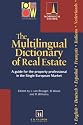 Multilingual Dictionary of Real Estate: A guide for the property professional in the Single European Market English French German Spanish Italian Dutch