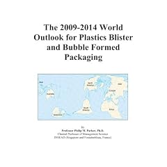The 2009-2014 World Outlook for Plastics Blister and Bubble Formed Packaging by Icon Group