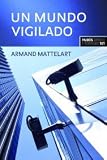 Un mundo vigilado/ A Surveillance World (Spanish Edition)