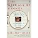 The Rituals of Dinner: The Origins, Evolution, Eccentricities and the Meaning of Table Manners