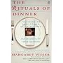 The Rituals of Dinner: The Origins, Evolution, Eccentricities and the Meaning of Table Manners