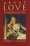 About Love: Reinventing Romance for Our Times