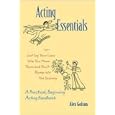Acting Essentials, or, Just Say Your Lines Like You Mean Them and Don't Bump into the Scenery by Alex Golson