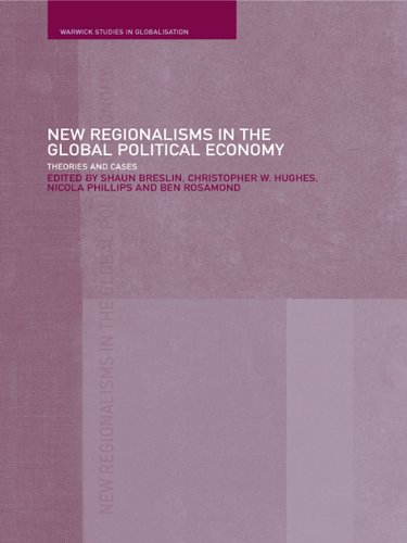 New Regionalism in the Global Political Economy: Theories and Cases (Warwick Studies in Globalisation)