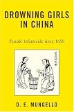 Drowning Girls in China: Female Infanticide in China since 1650
