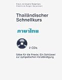 Thailändischer Schnellkurs. 2 CDs: Sätze für die Praxis: Ein Schlüssel zur sympatischen Verständigung