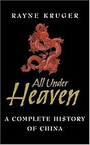 All Under Heaven: A Complete History of China